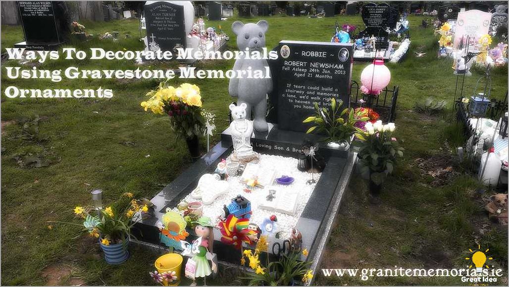 Ideas for Cemetery Decorations How to Honor Your Loved Ones