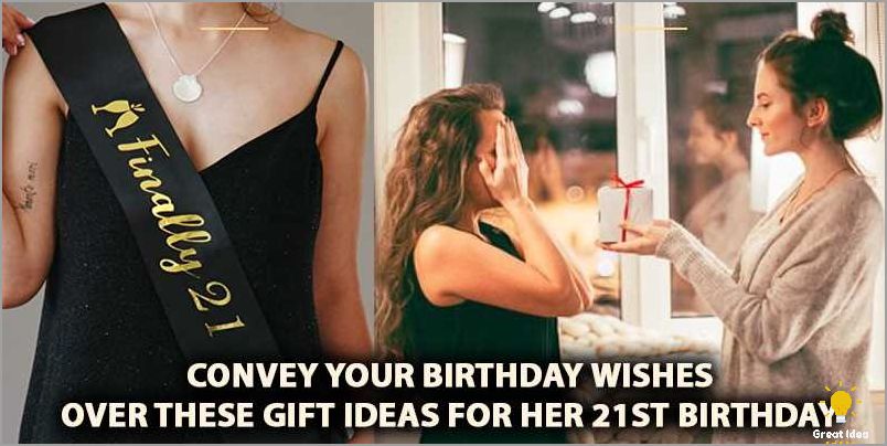 Top 10 Gift Ideas for a 21st Birthday Celebration